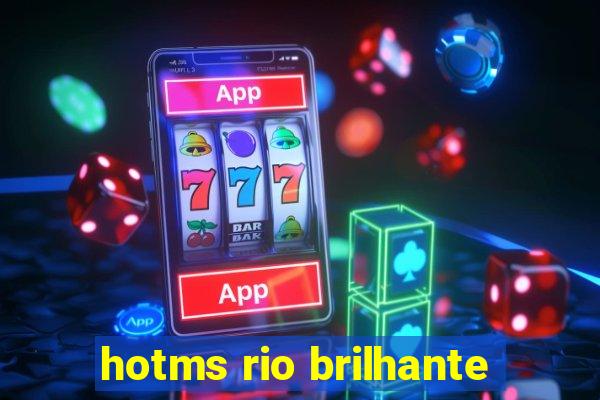 hotms rio brilhante